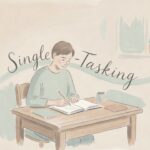How Single-Tasking Gently Lowers Your Daily Stress